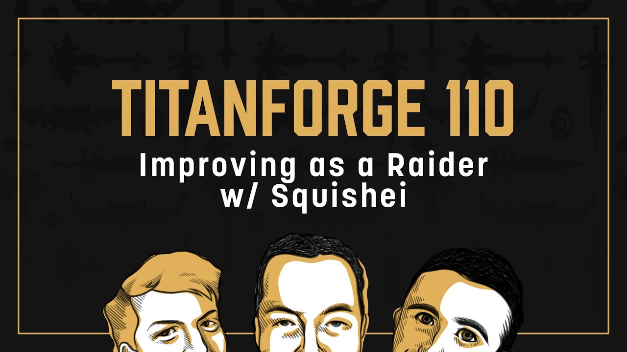 Titanforge Podcast 110 - Becoming a Better Raider and Preparing your Raid with Squishei