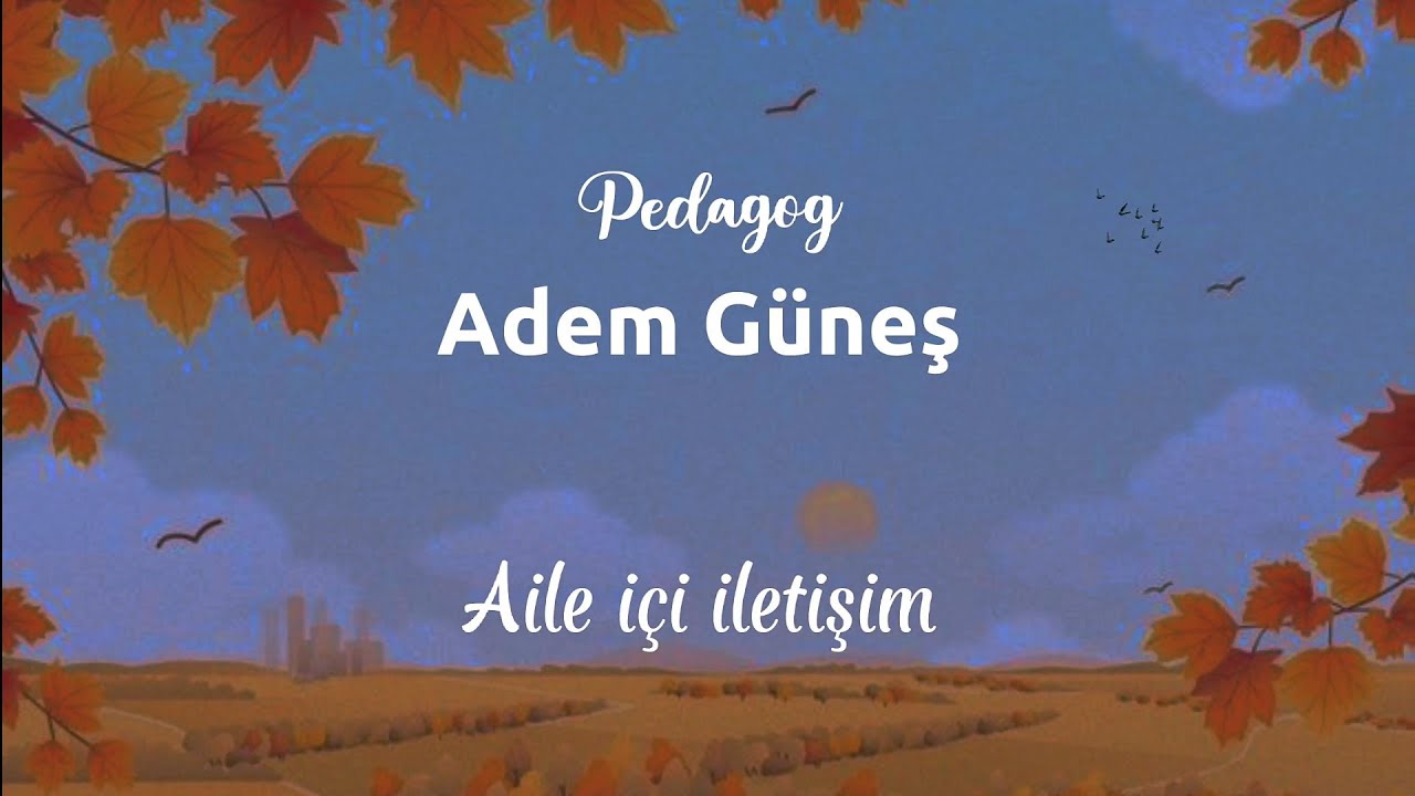 Aile içi iletişim / Adem Güneş