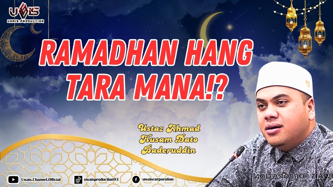 Ramadhan Hang Tara Mana!? | Ustaz Ahmad Husam Dato Baderuddin