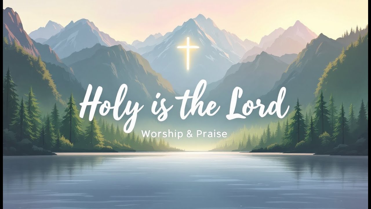 Holy Is the Lord | Worship Lyric Video