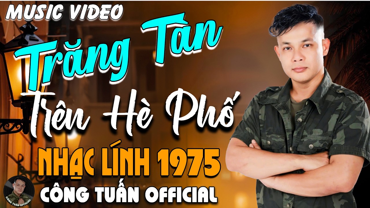 TRĂNG TÀN TRÊN HÈ PHỐ - GIỌNG CA ĐỘC LẠ CÔNG TUẤN➤LK  Bolero Nhạc Lính 1975 Tuyển Chọn HAY NHẤT 2026