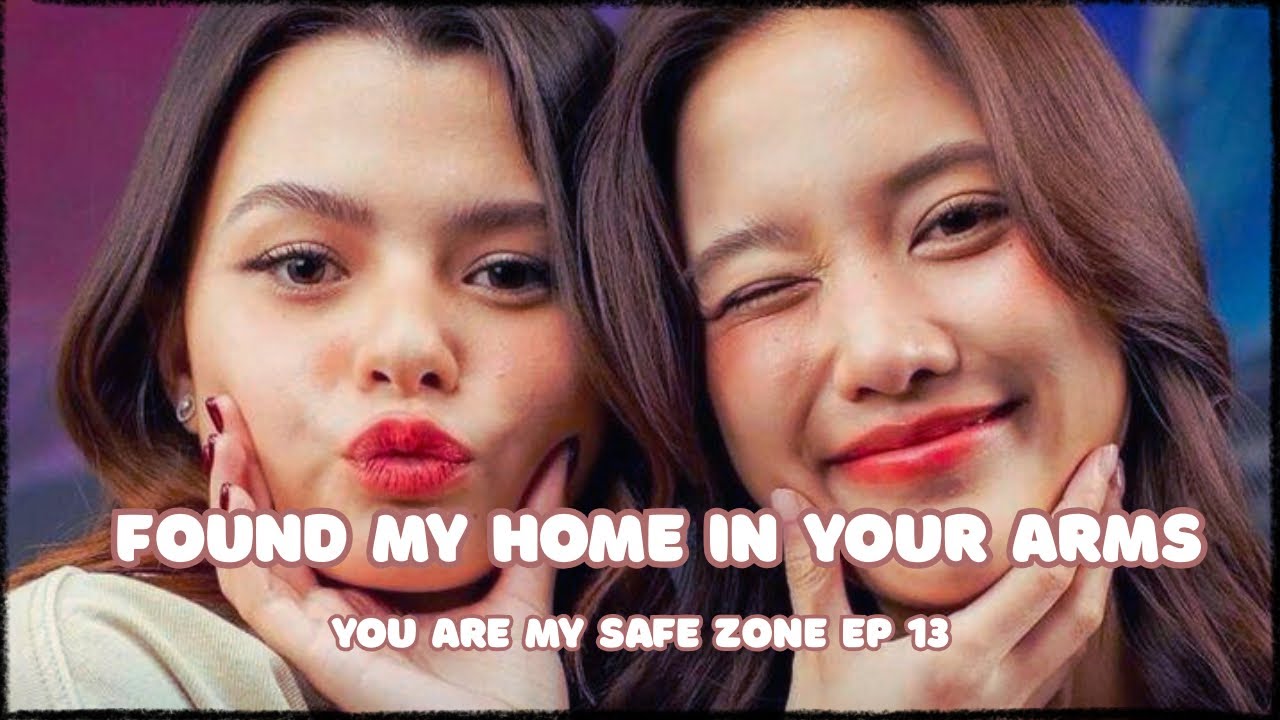 Found my home in your arms | ep.13 you are my safe zone |