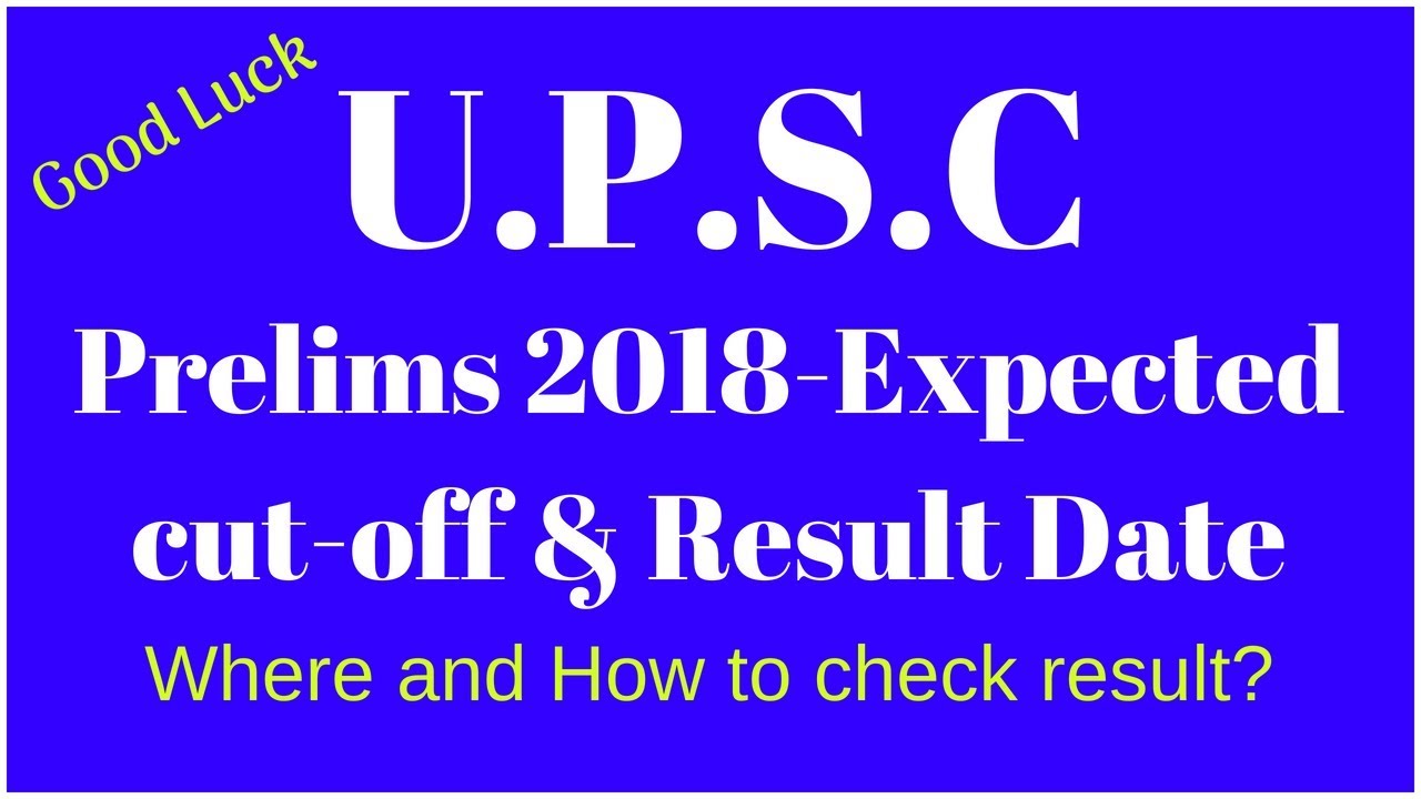 UPSC Prelims  2018 Result Date | Civil Services (CSE) Prelims | Cut off