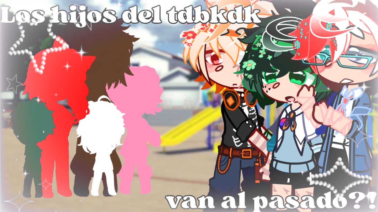 Los hijos tdbkdk van al pasado!? 😱😮 //Tdbkdk-Todobakudeku // Mha-Bnha