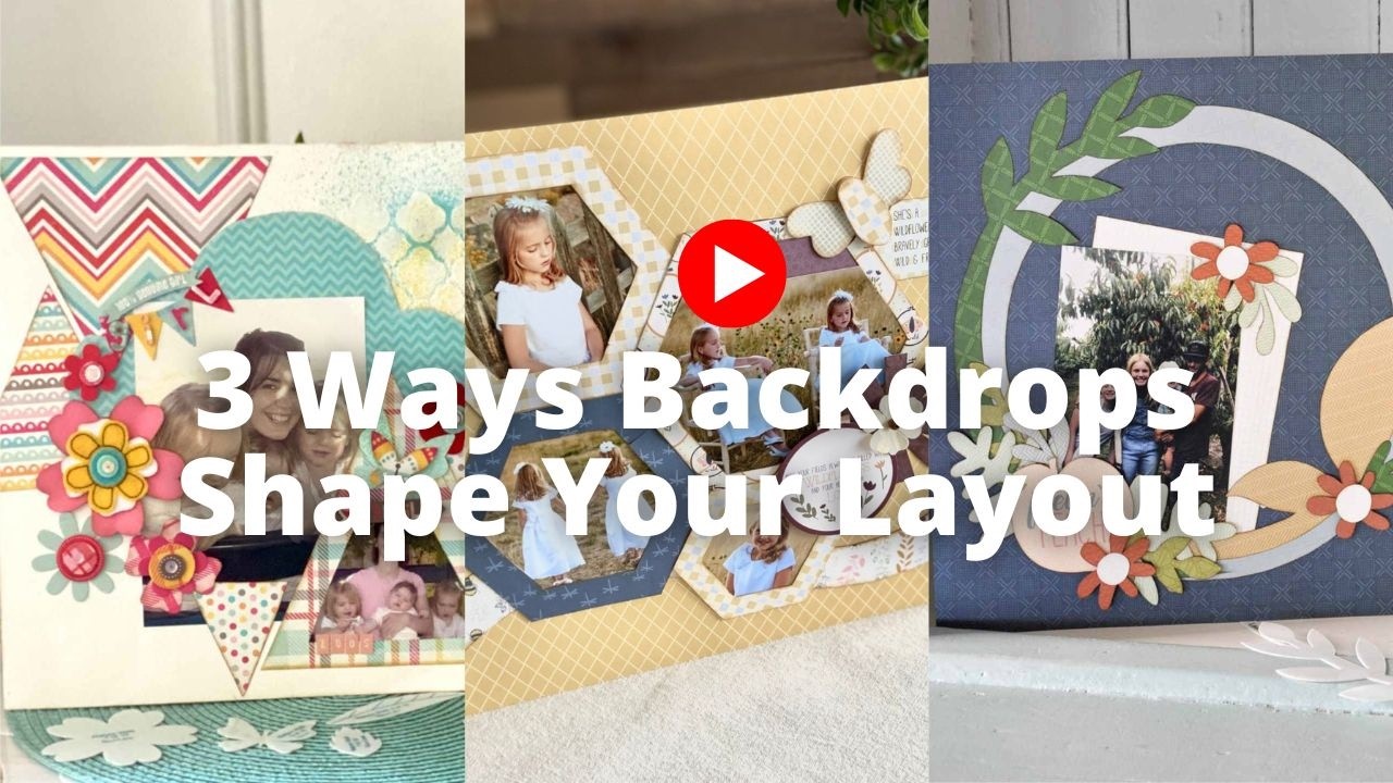3 Ways to Use Backdrops on Your Scrapbooking Layout