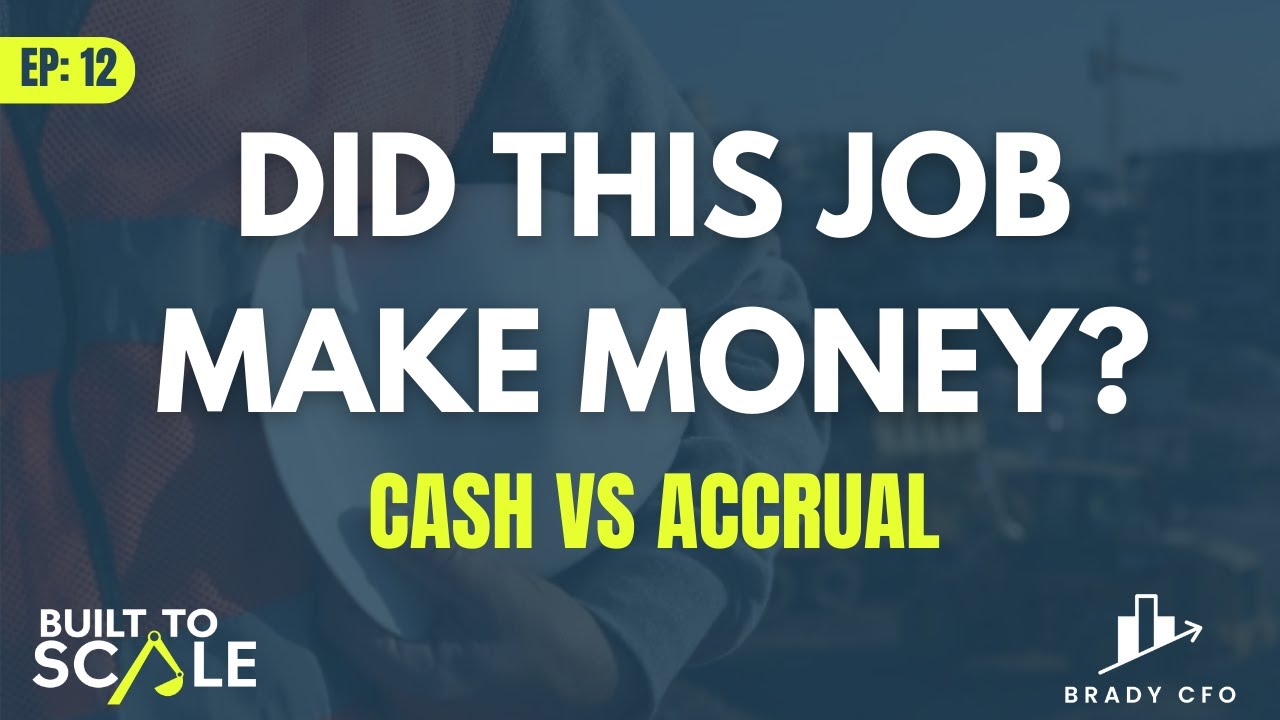 Construction Finances: Cash vs Accrual and How to Know If Your Jobs Are Profitable