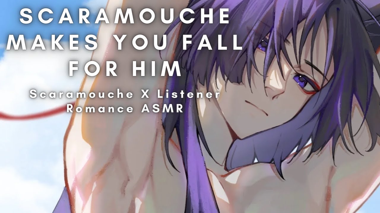 Scaramouche Makes You Fall For Him Scaramouche X Listener Romance ASMR