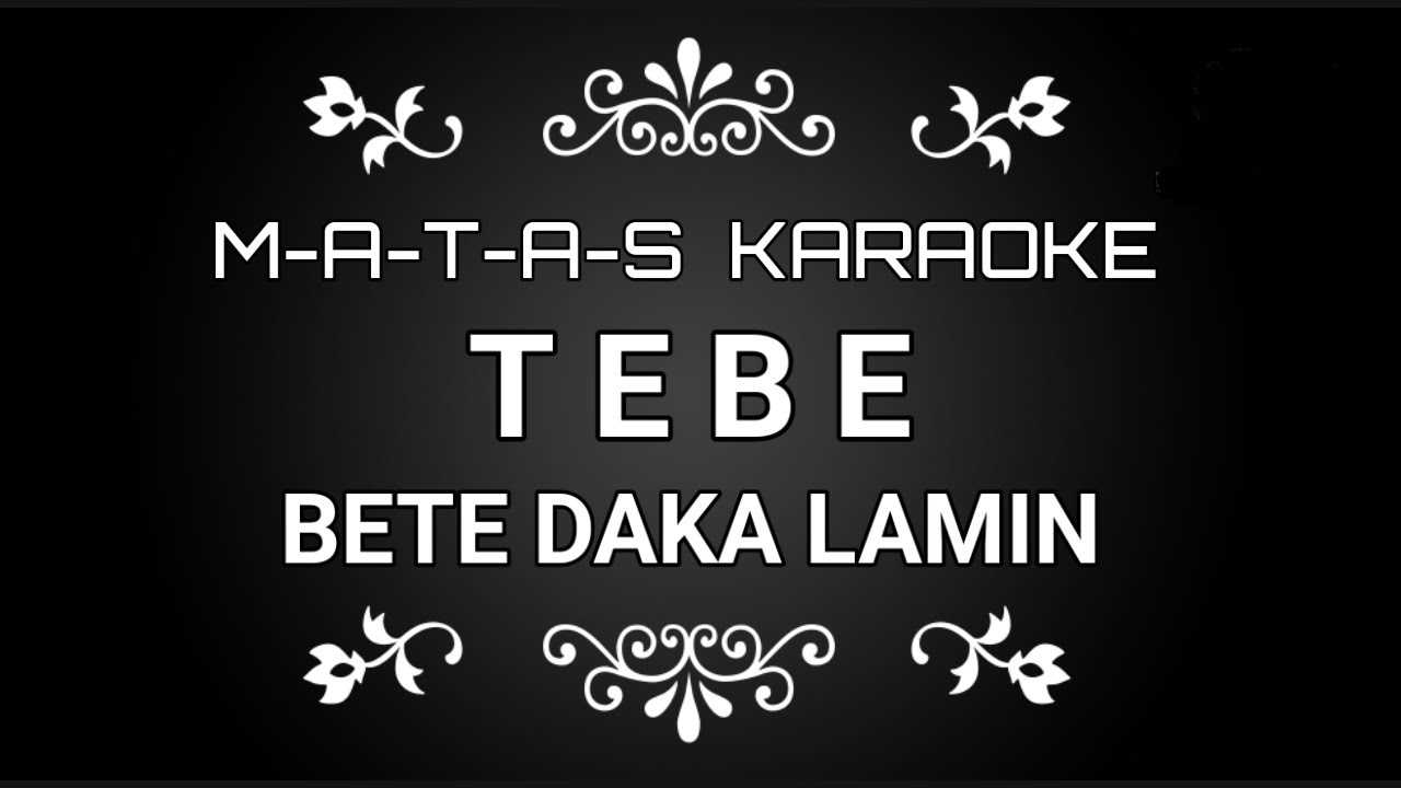 KARAOKE TEBE BETE DAKA LAMIN || CIPT. USTINOV DAMALEDO || (Nada Standar)
