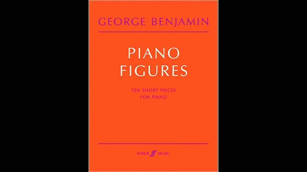 George Benjamin - Piano Figures
