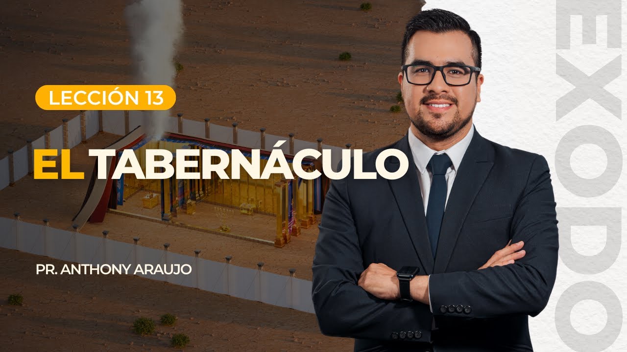 📖 Lecci&oacute;n 13: El Tabern&aacute;culo | El Santuario | Pr Anthony Araujo | El &Eacute;xodo