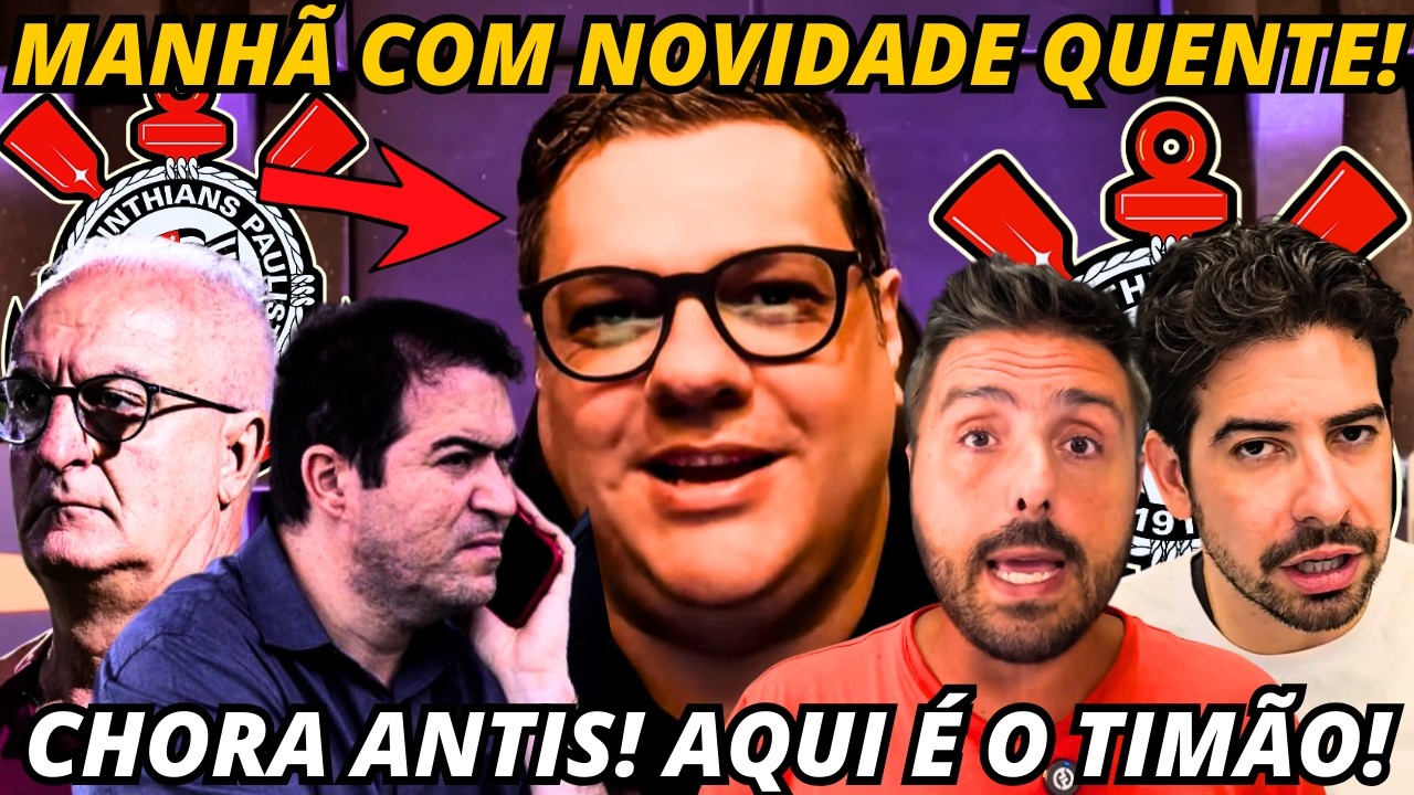 🚨SAIU A NOTÍCIA FRESQUINHA! DIRETO DA FONTE FIEL! SAMIR TROUXE AS NOTÍCIAS DO CORINTHIANS