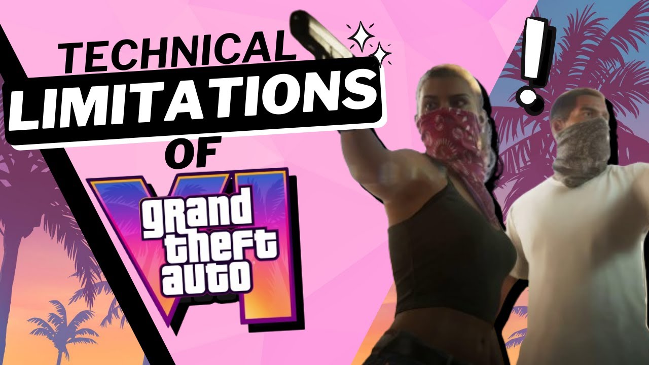 The Technical Limitations of GTA 6