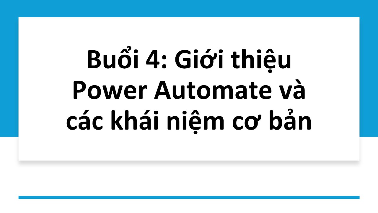 Webinar   Buổi 4:   Khám phá Power Automate  - Tự động hóa công việc thật dễ dàng