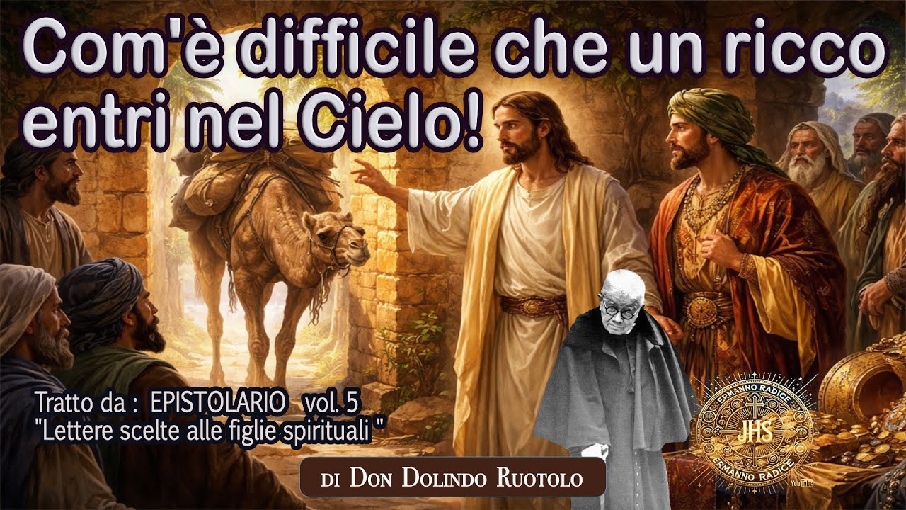 Com'è difficile che un ricco entri nel Cielo!