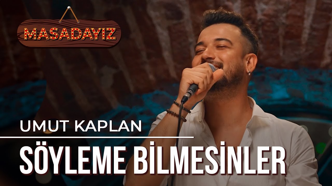 Umut Kaplan - Söyleme Bilmesinler | Masadayız