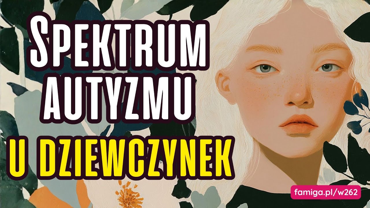 Autyzm u dziewczynek: maskowanie objawów i co z tym zrobić
