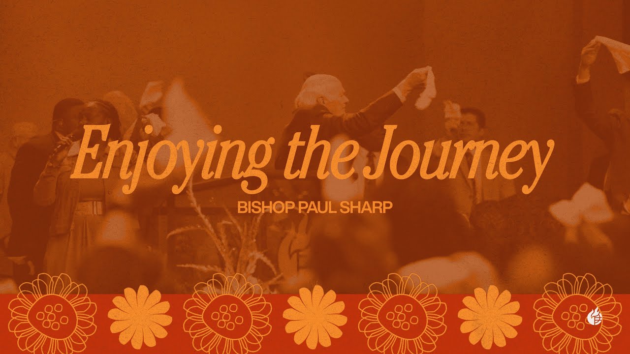 Enjoying the Journey || Bishop Paul Sharp