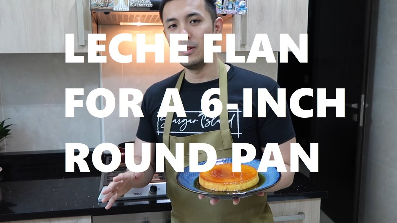 Leche Flan Recipe for a 6inch Round Pan by Carlo