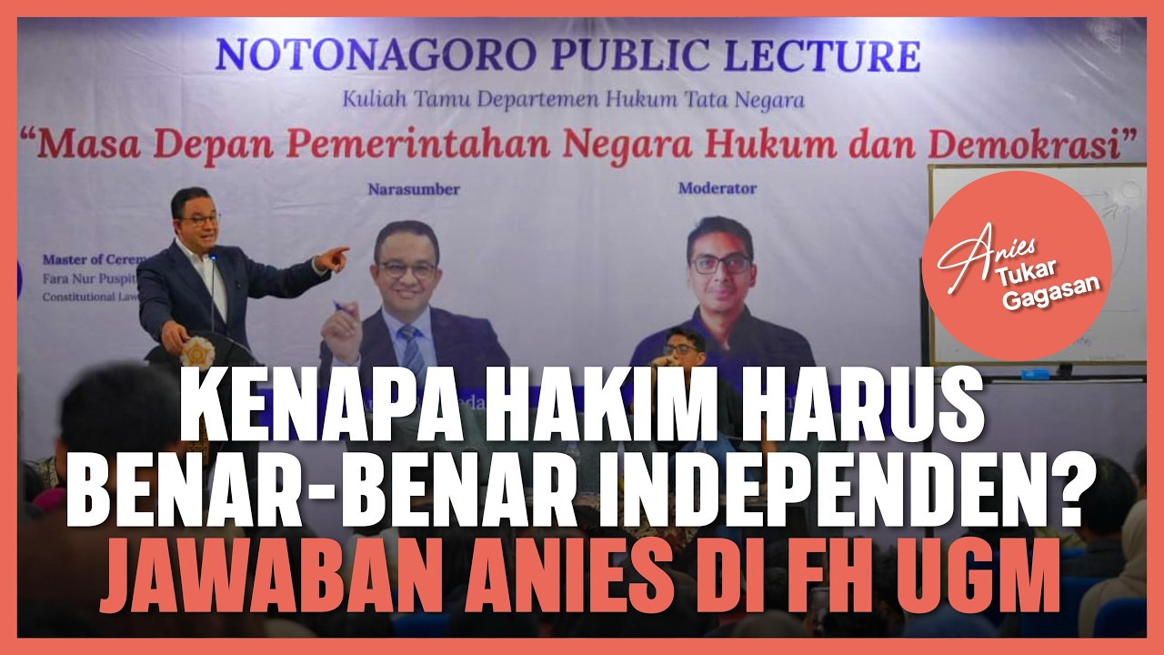Kenapa Hakim Harus Independen? Jawaban Anies di FH UGM