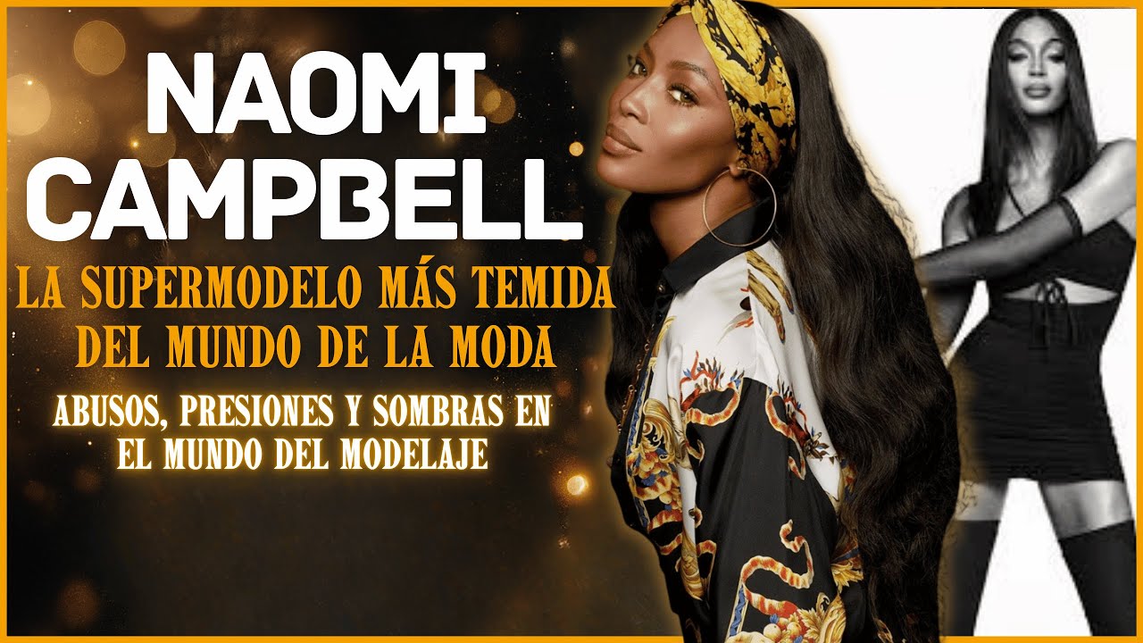 Cómo una víctima de la industria se convirtió en la supermodelo más temida: Naomi Campbell