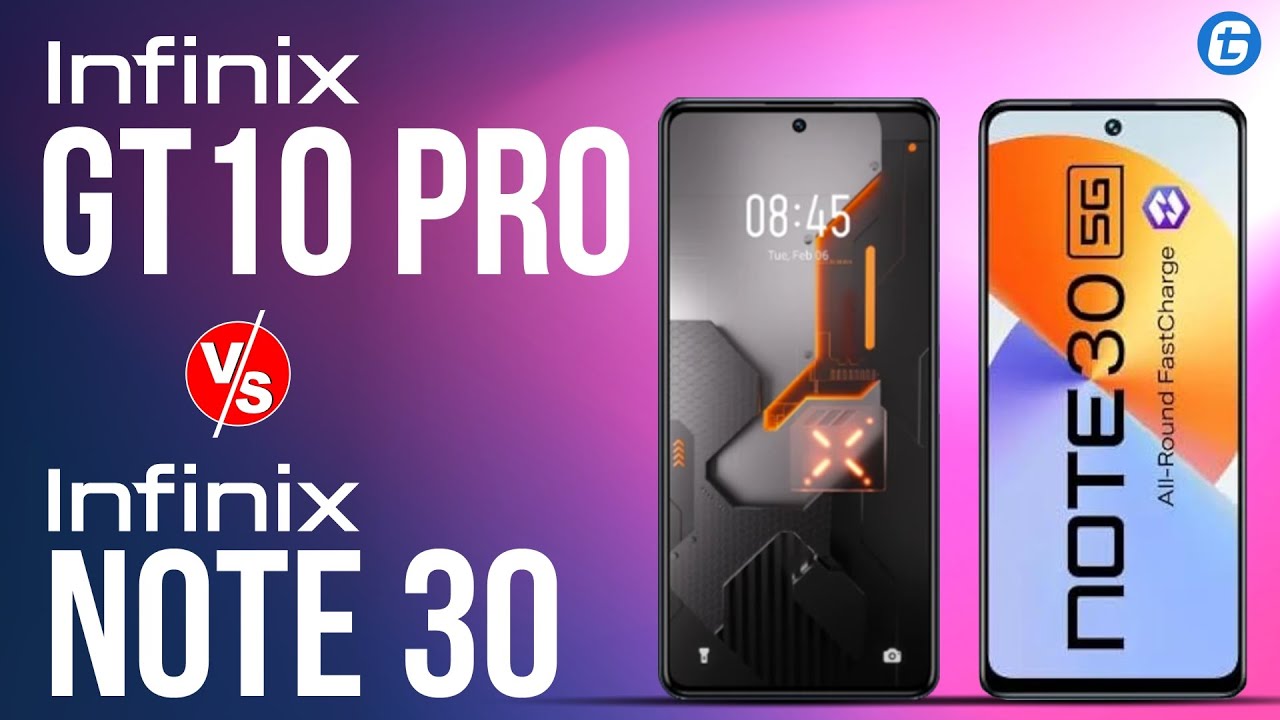 Infinix GT 10 Pro vs. Infinix Note 30 Specification Comparison