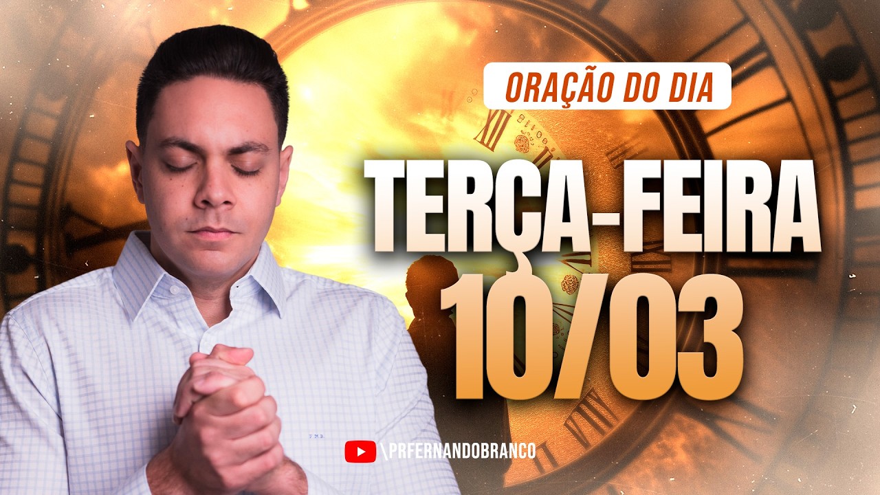 ☀️Ora&ccedil;&atilde;o do dia 10/03 ⏰06h  Pastor Fernando Branco