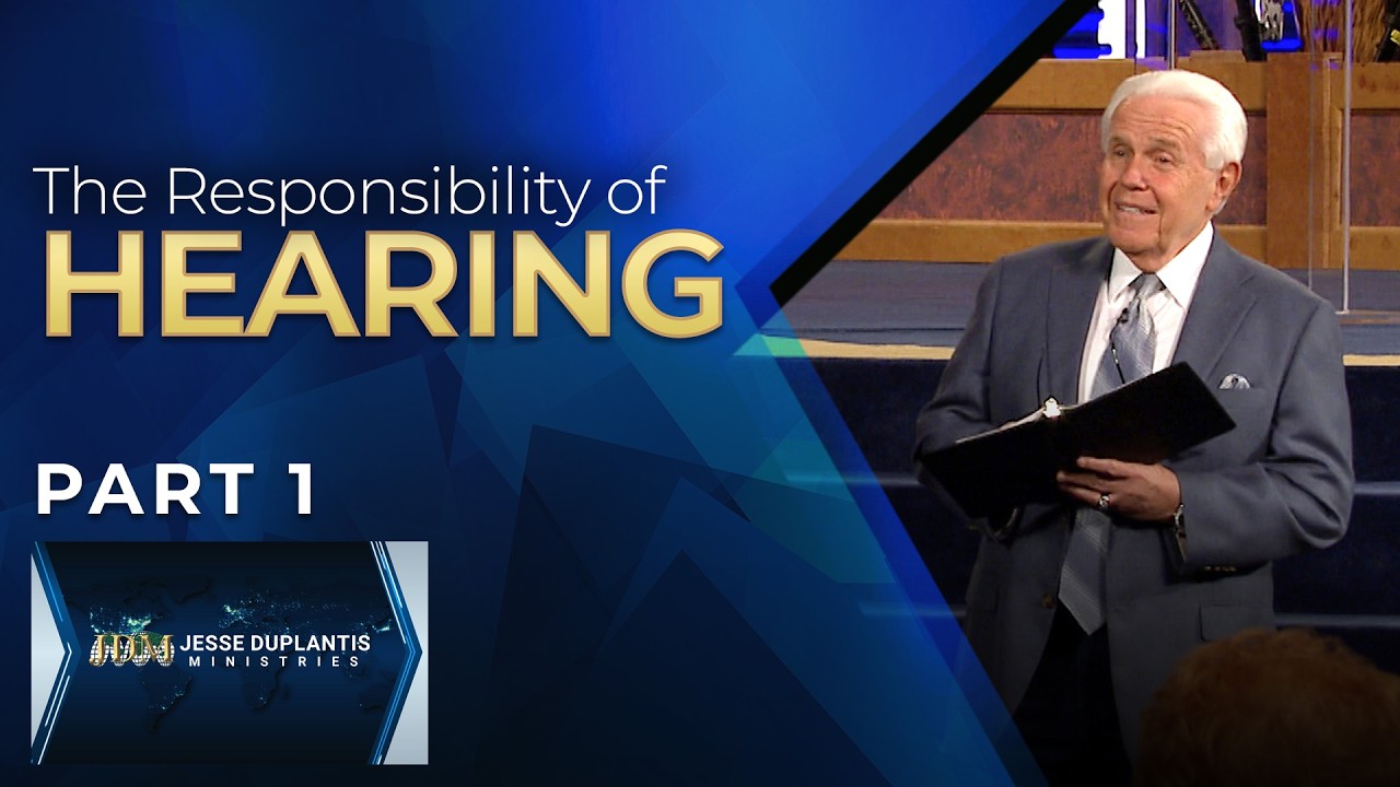 The ResponsibilityOf Hearing, Part 1 | Jesse Duplantis