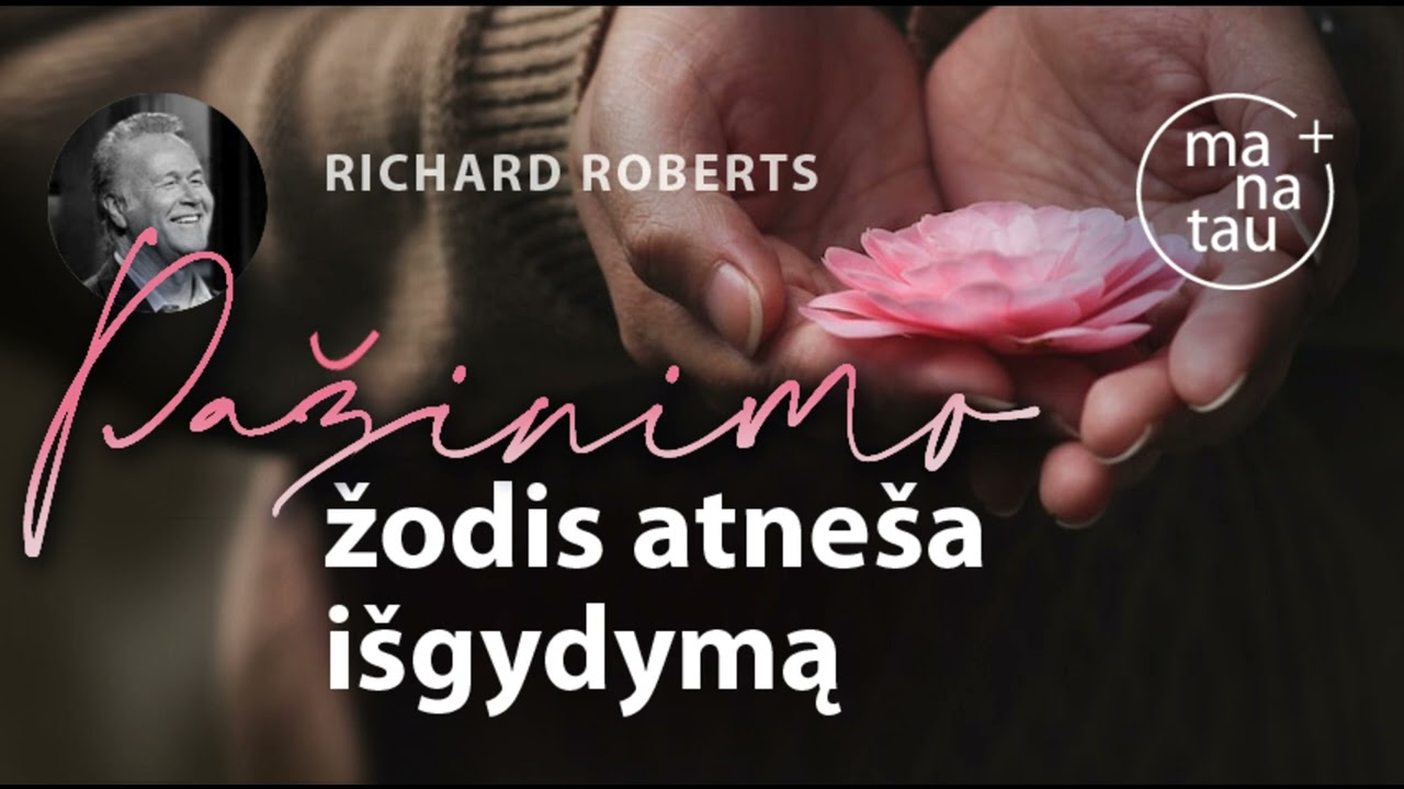 Pažinimo žodis atneša išgydymą Richard Roberts