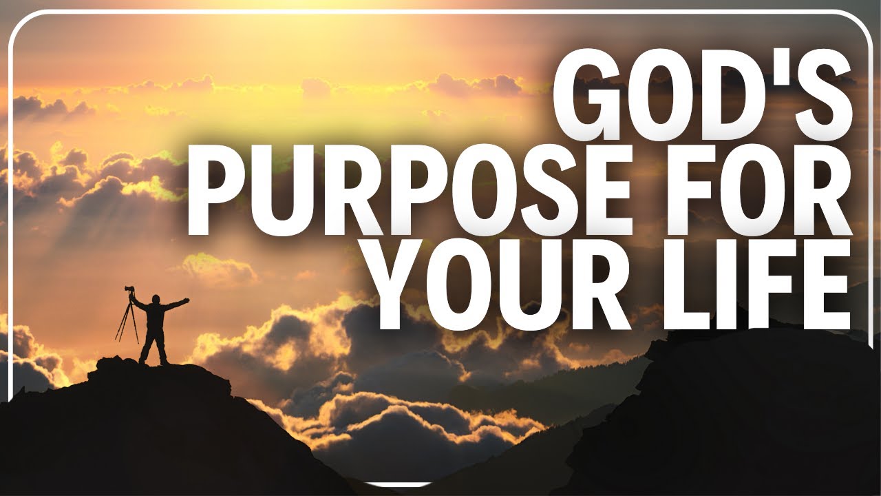 Your Life's Purpose According To God | Finding Meaning and Direction