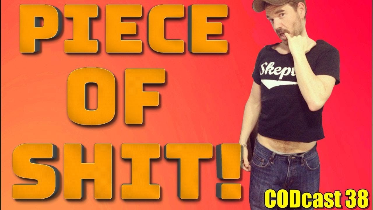 Dusty Smith Is A Giant Piece Of Shit! (CODcast 38)