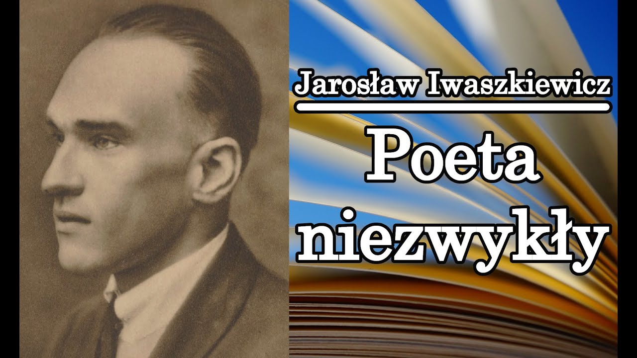 Poeta niezwykły - Jarosław Iwaszkiewicz