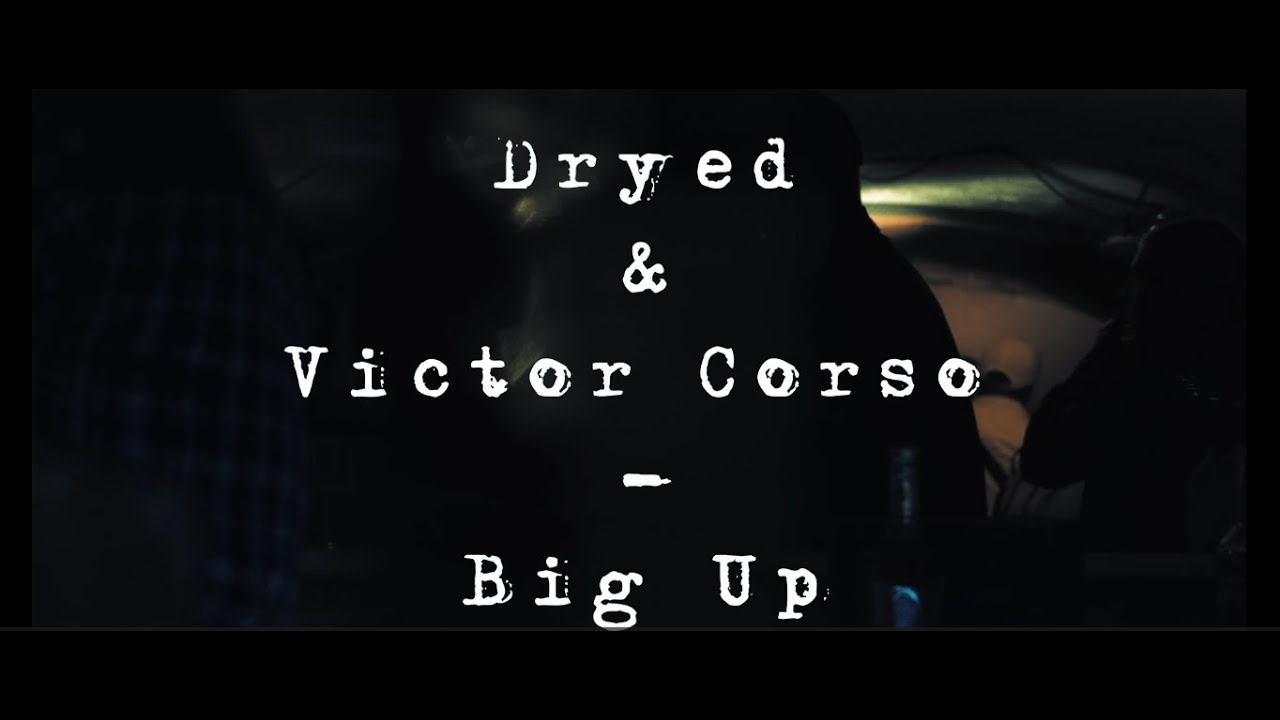 Dryed & Victor Corso   Big Up