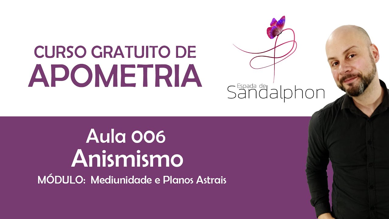 Curso Apometria - Aula 006 - Animismo