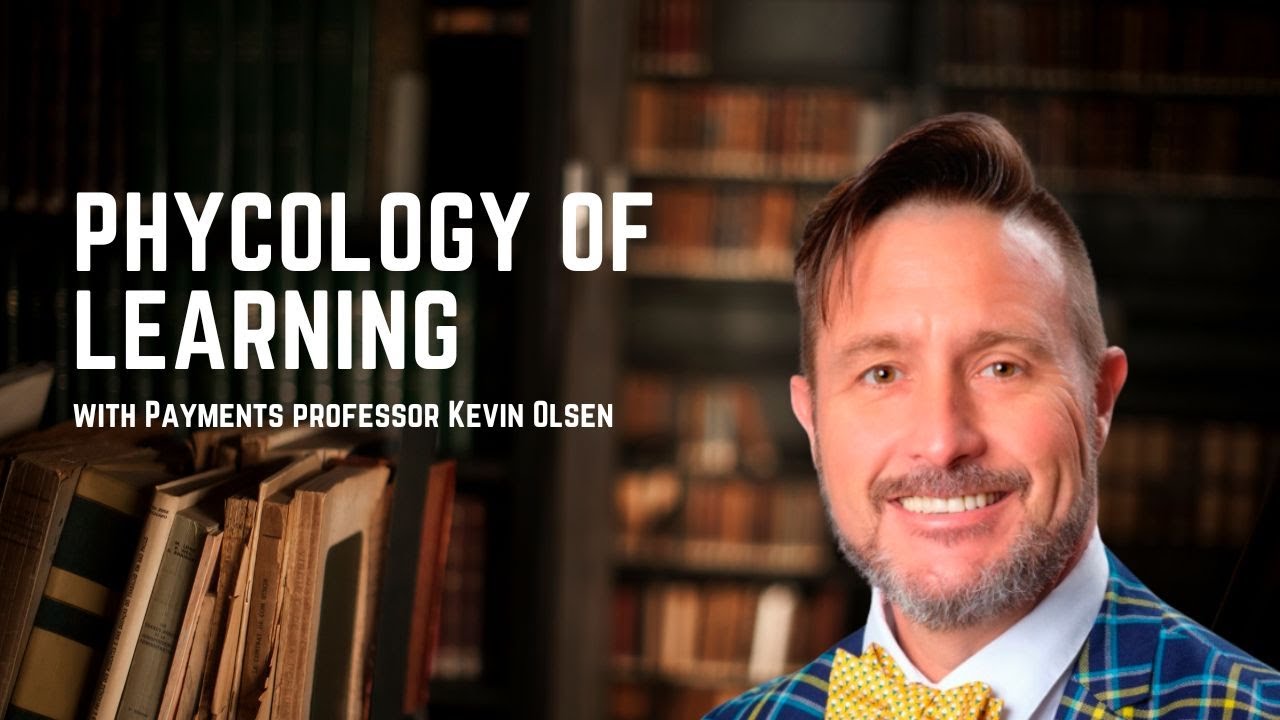 The Psychology Behind Engaging Learning w Payments Professor Kevin Olsen