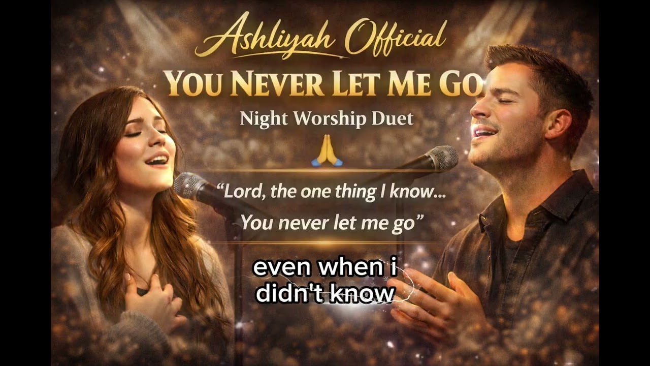 You Never Let Me Go 🌙 Night Worship Prayer Duet | Ashliyah Official