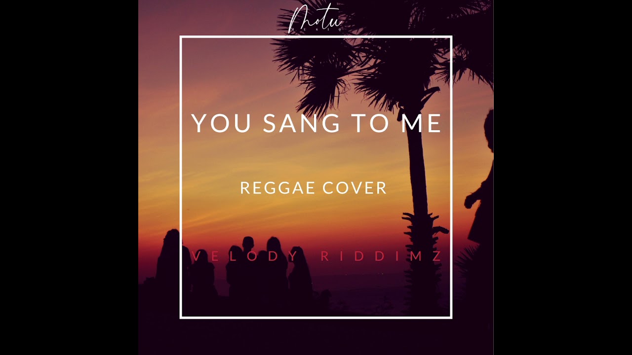 Velody Riddimz - You Sang to Me (Reggae Cover)