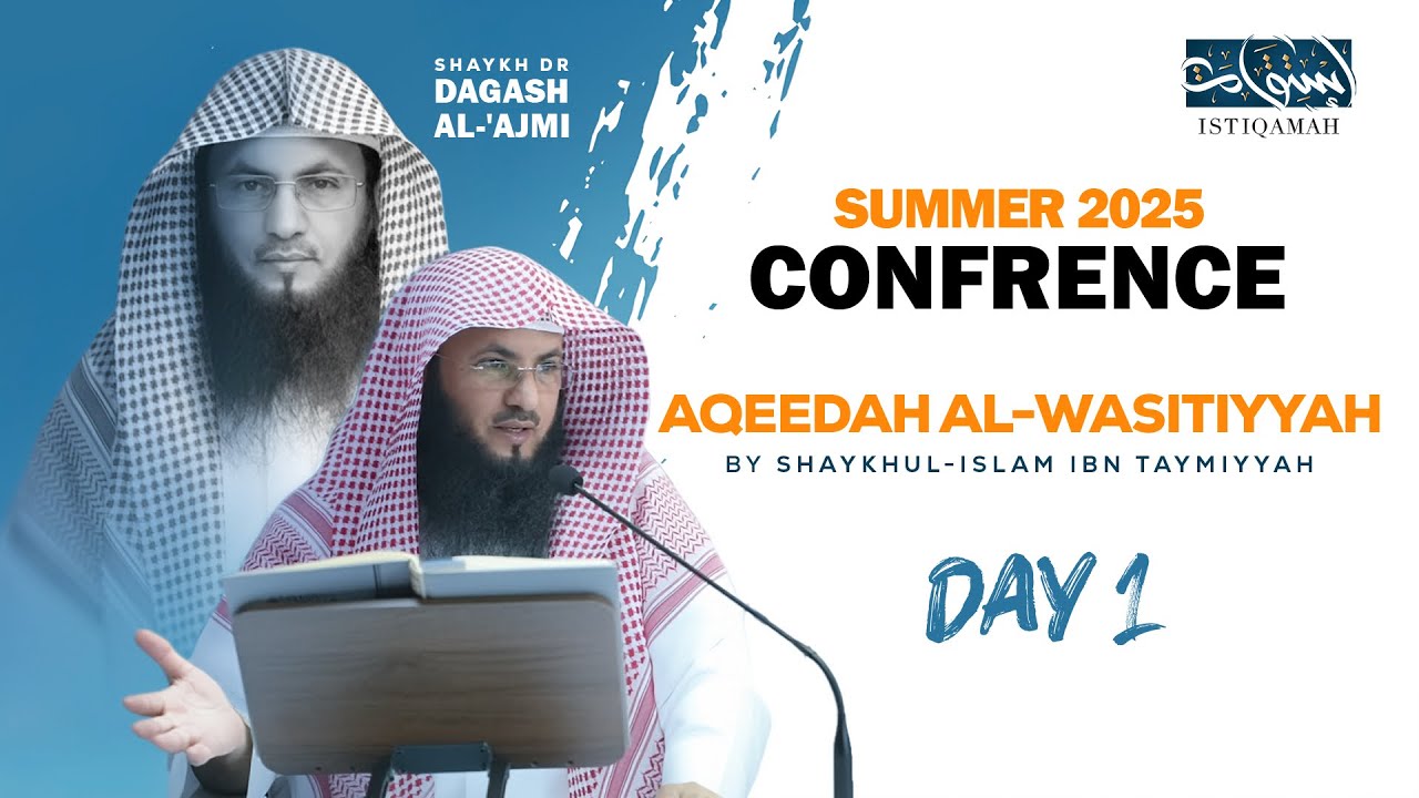 Day 1 Summer Conference 2025 || Aqeedah al-Wāsițiyyah || Shaykh Daghash al-Ajmi