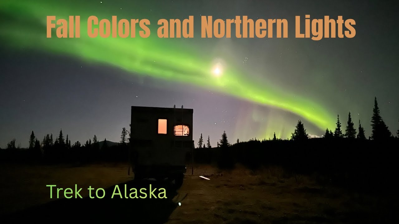 Trek to Alaska Ep 11. Fall Colors and Northern Lights 