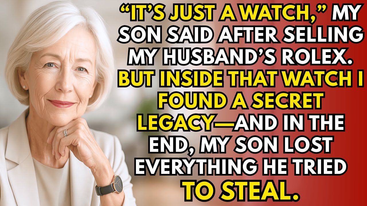 "It’s Just a Watch," My Son Said. I Uncovered My Husband’s Hidden Legacy—and My Son Lost Everything.