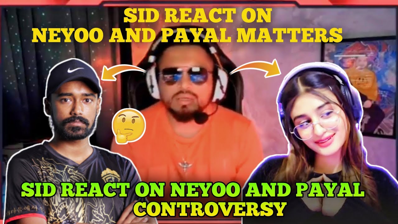 Sid React On Neyoo And Payal Controversy | Sid On Neyoo And Payal Matters | Sid Angry On Neyoo |