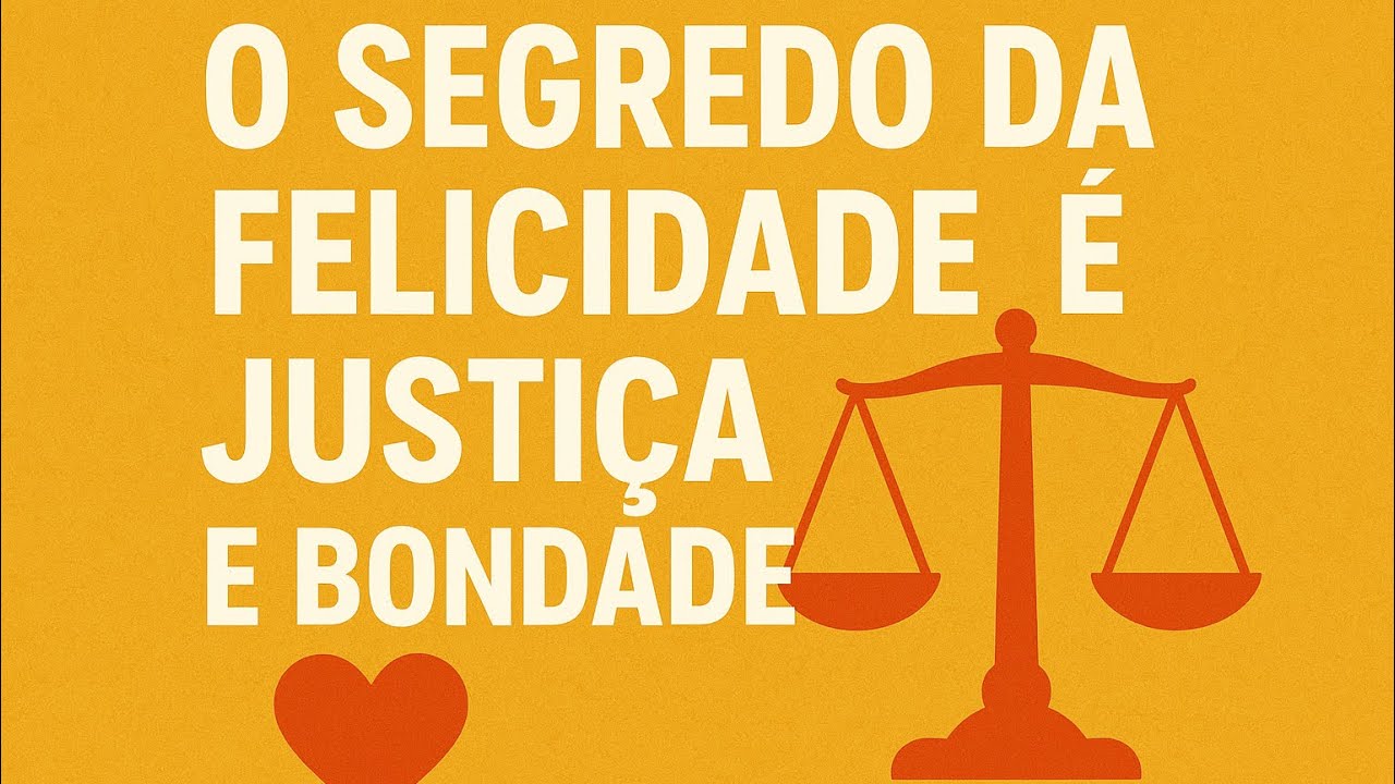 Seja justo e terá felicidade ❤️