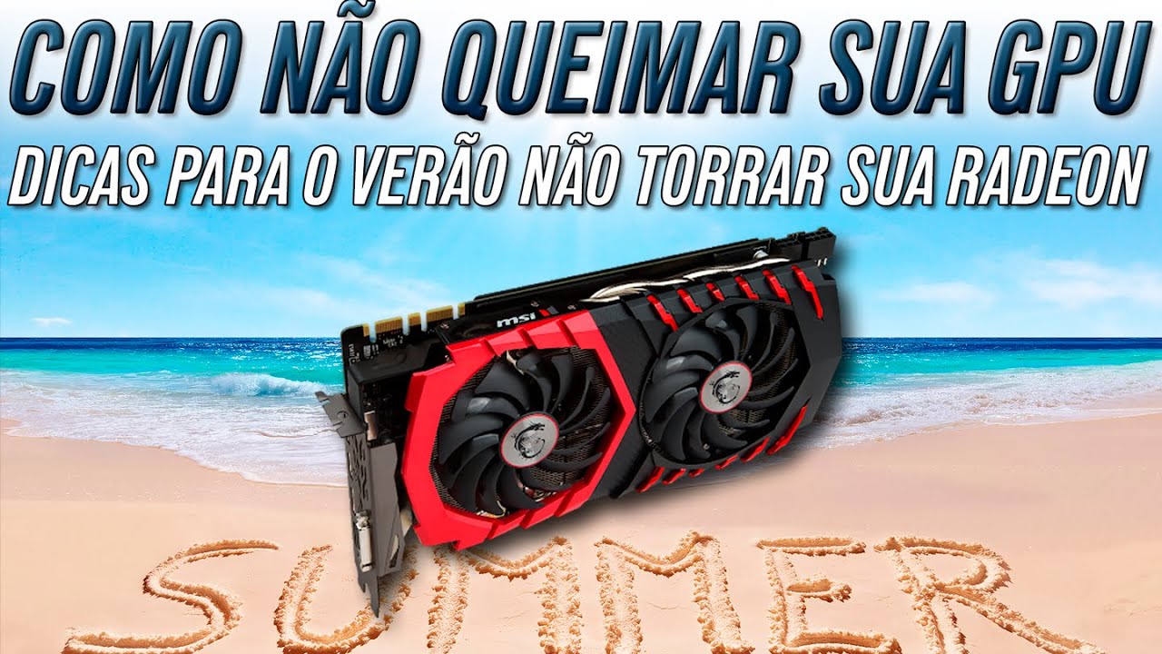 Como Não Queimar sua GPU - Prolongar a Vida Útil da Placa de Vídeo
