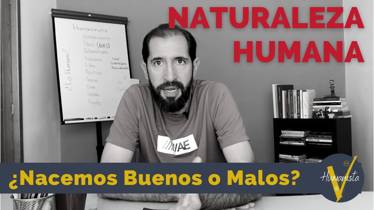NATURALEZA HUAMANA ¿Nacemos buenos o malos?