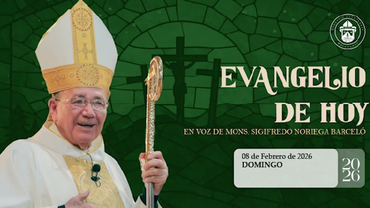El Evangelio de hoy, Mons. Sigifredo Noriega Barceló, 08 de febrero de 2026