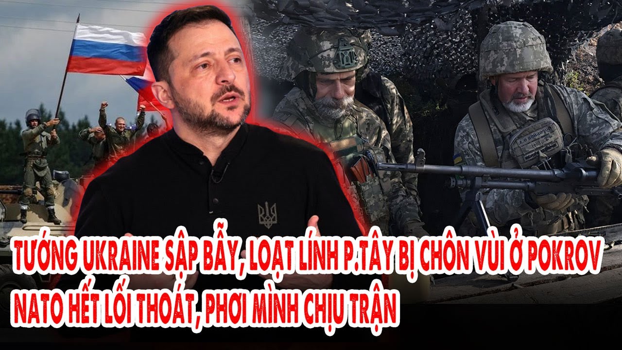 Tướng Ukraine sập bẫy, loạt lính p.Tây bị chôn vùi ở Pokrov: NATO hết lối thoát, phơi mình chịu trận