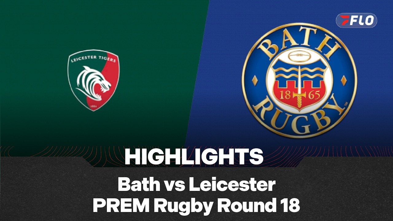 Bath Rugby vs. Leicester Tigers Rugby Highlights From Round 18 Of Gallagher Prem