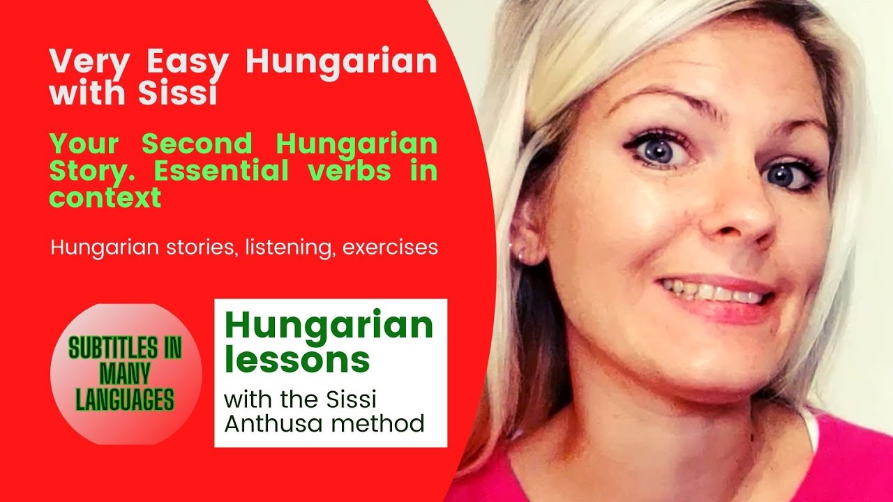 Very Easy Hungarian with Sissi: Essential verbs in context. Your 2nd Hungarian stories