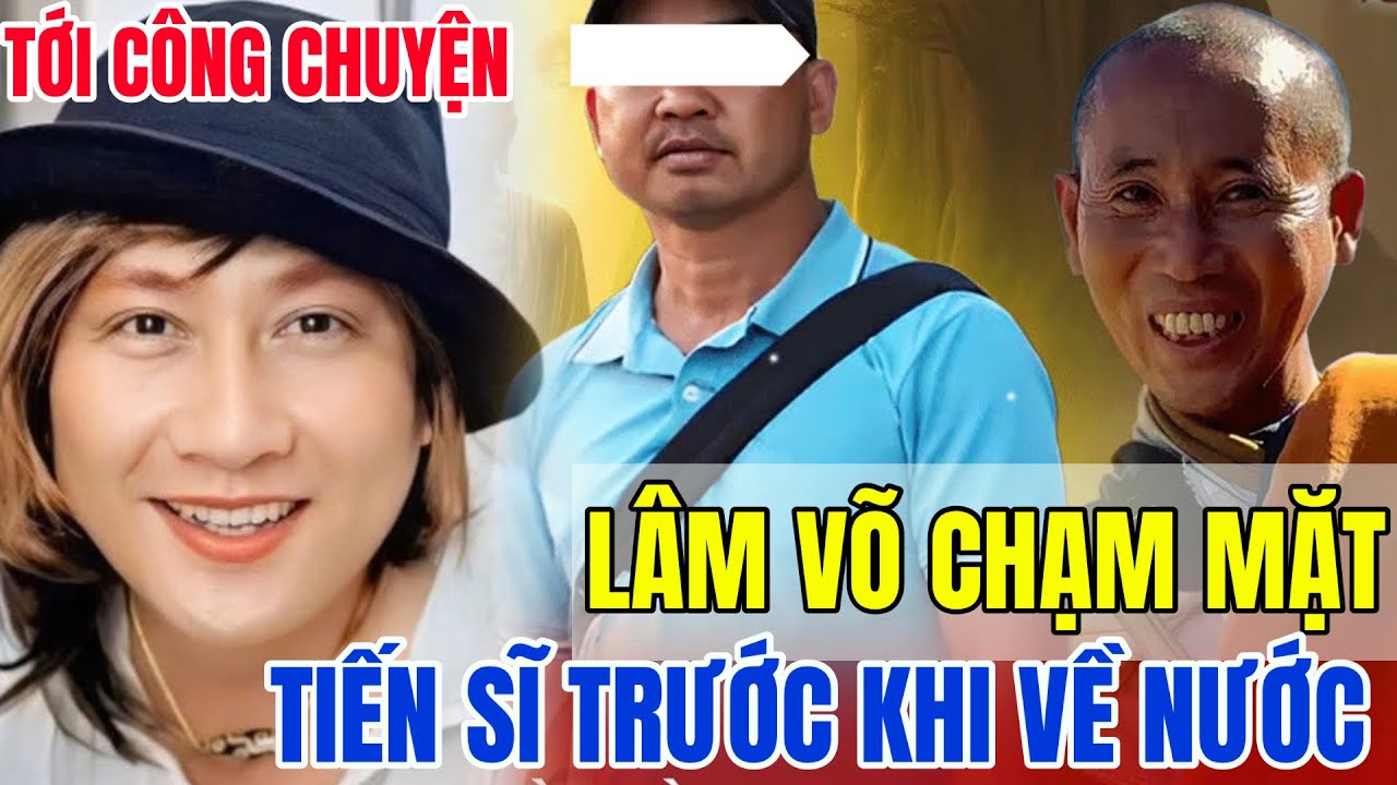 Biến Căng; Lâm Võ Chạm Mặt Tiến Sĩ Trước Khi Về Lại Việt Nam