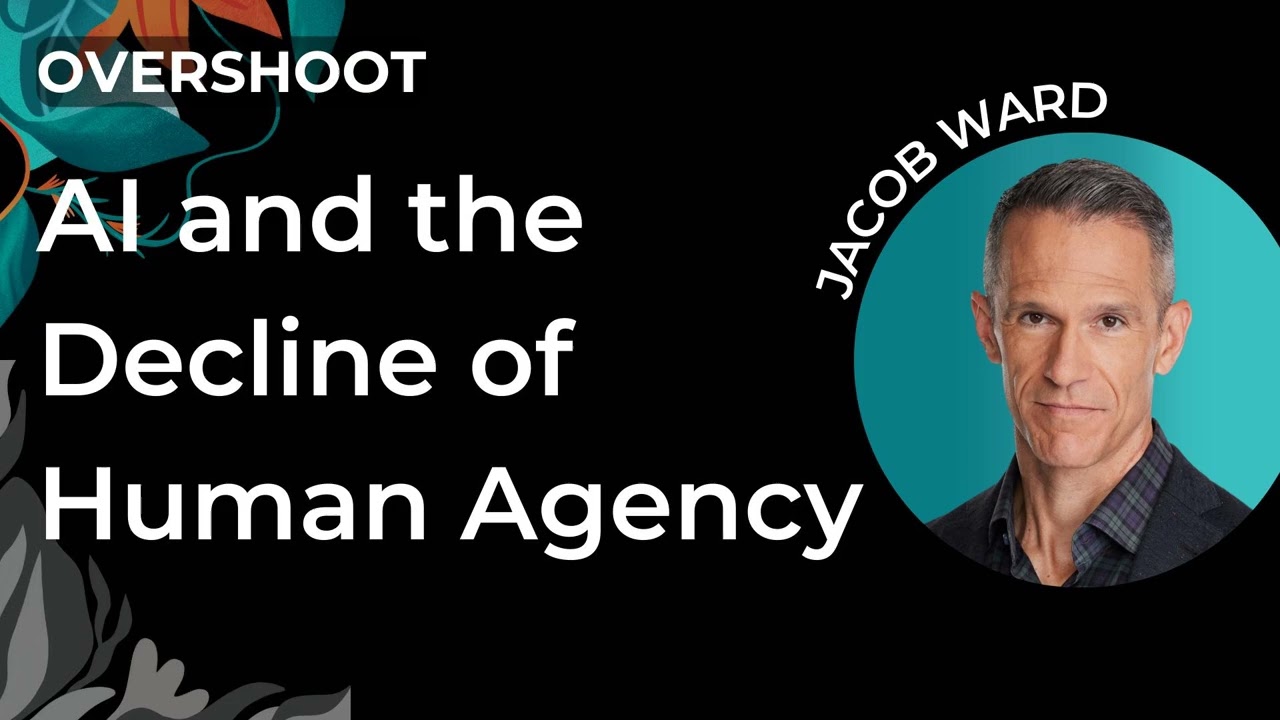 AI and the Decline of Human Agency | Jacob Ward