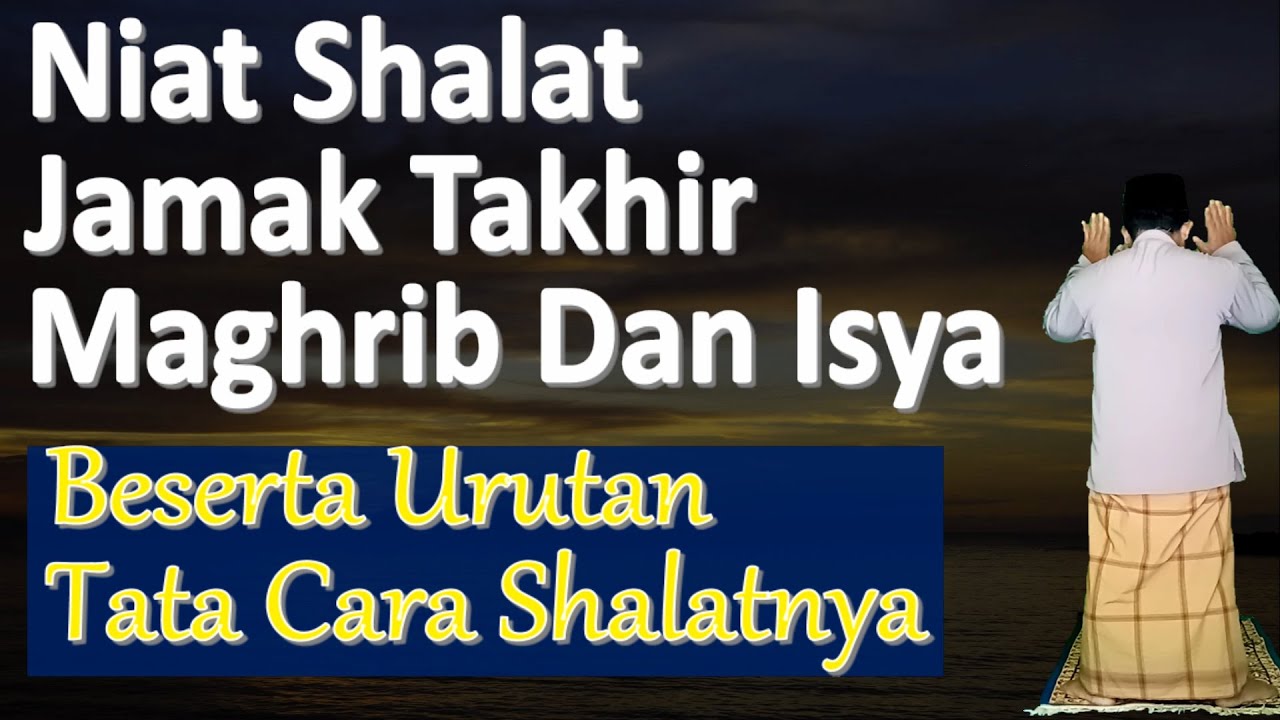 Niat Shalat Jamak Takhir Maghrib dan Isya - Ust. Mahmud Asy-Syafrowi